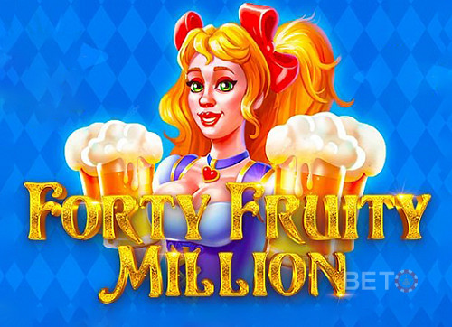 Forty Fruity Million